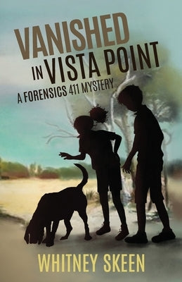 Vanished in Vista Point: a Forensics 411 mystery by Skeen, Whitney V.