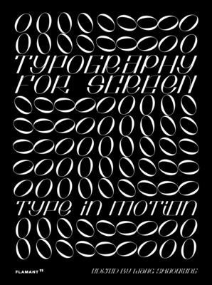 The Typography for Screen: Type in Motion: Type in Motion by Shaoqiang, Wang