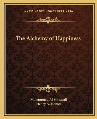 The Alchemy of Happiness by Al-Ghazzali, Mohammed