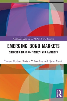 Emerging Bond Markets: Shedding Light on Trends and Patterns by Teplova, Tamara