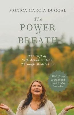 The Power of Breath: The Gift of Self-Actualization Through Meditation by Garcia Duggal, Monica