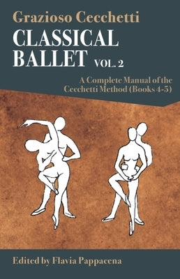 Classical Ballet: A Complete Manual of the Cecchetti Method: Volume 2 by Cecchetti, Grazioso
