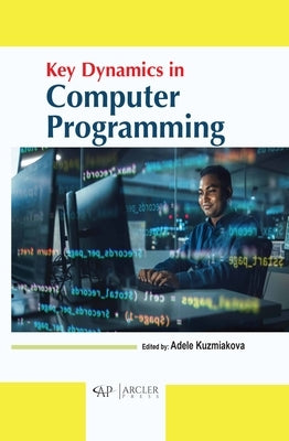 Key Dynamics in Computer Programming by Kuzmiakova, Adele