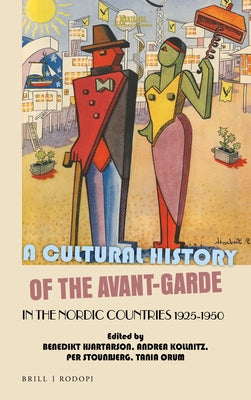 A Cultural History of the Avant-Garde in the Nordic Countries 1925-1950 by Hjartarson, Benedikt