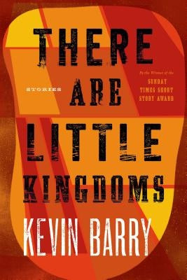 There Are Little Kingdoms by Barry, Kevin