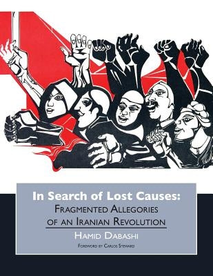 In Search of Lost Causes by Dabashi, Hamid