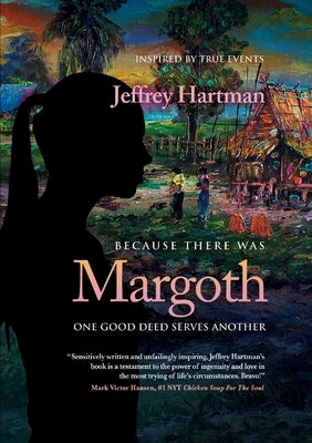 Because There Was Margoth: One Good Deed Serves Another by Hartman, Jeffrey