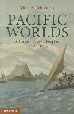 Pacific Worlds by Matsuda, Matt K.