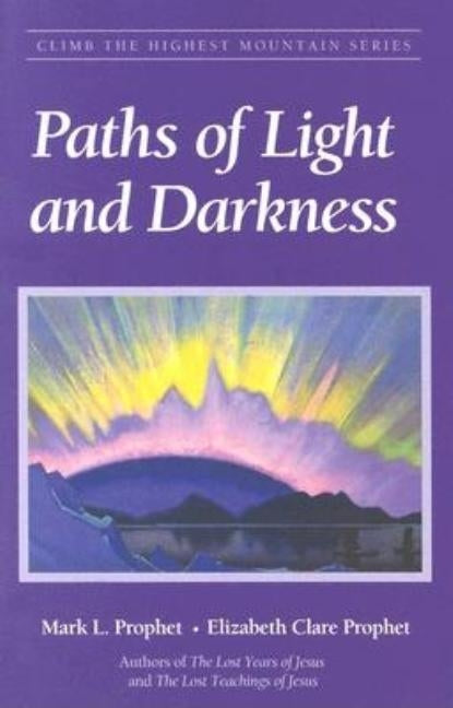 Paths of Light and Darkness: The Everlasting Gospel by Prophet, Mark L.
