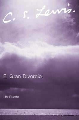 El Gran Divorcio: Un Sueno by Lewis, C. S.