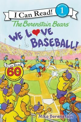 The Berenstain Bears: We Love Baseball! by Berenstain, Mike