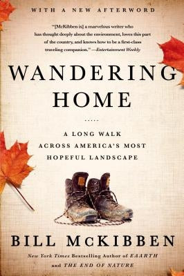 Wandering Home: A Long Walk Across America's Most Hopeful Landscape by McKibben, Bill