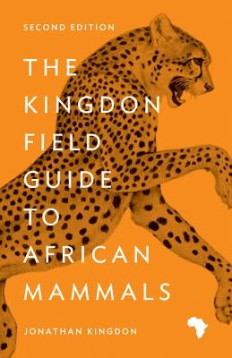 The Kingdon Field Guide to African Mammals: Second Edition by Kingdon, Jonathan