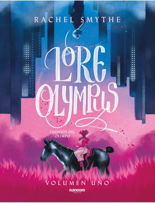 Lore Olympus. Cuentos del Olimpo / Lore Olympus: Volume One by Smythe, Rachel