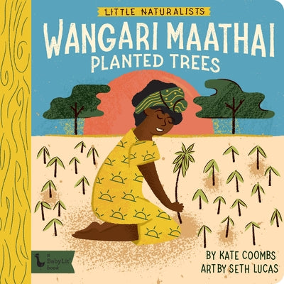 Little Naturalists: Wangari Maathai Planted Trees by Coombs, Kate