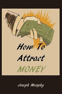 How To Attract Money by Murphy, Joseph