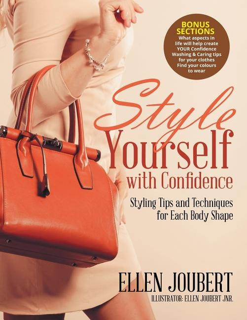 Style Yourself with Confidence: Styling Tips and Techniques for Each Body Shape by Joubert, Ellen