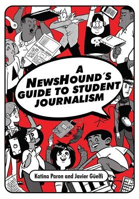 A Newshound's Guide to Student Journalism by Paron, Katina