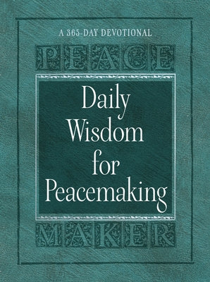 Daily Wisdom for Peacemaking: A 365-Day Devotional by Noble, Brian