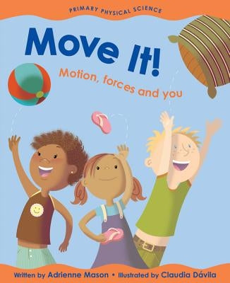 Move It!: Motion, Forces and You by Mason, Adrienne