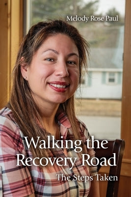 Walking the Recovery Road: The Steps Taken by Paul, Melody Rose