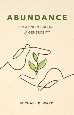 Abundance: Creating a Culture of Generosity by Ward, Michael R.
