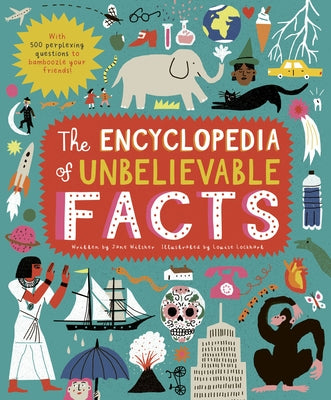 The Encyclopedia of Unbelievable Facts: With 500 Perplexing Questions to Bamboozle Your Friends! by Lockhart, Louise