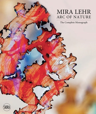 Mira Lehr: Arc of Nature by Lehr, Mira