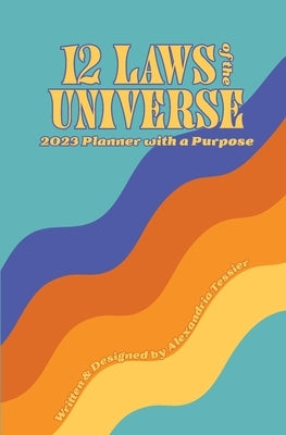 12 Laws of the Universe by Tessier, Alexandria