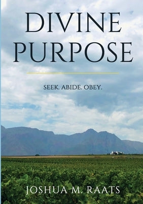 Divine Purpose by Raats, Joshua M.