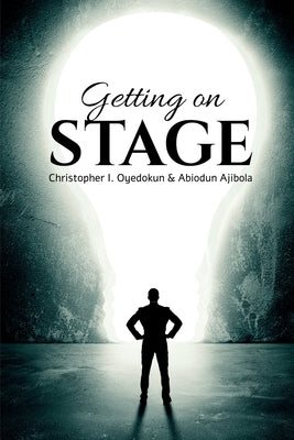 Getting on Stage by Christoper I Oyedokun
