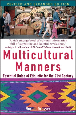 Multicultural Manners: Essential Rules of Etiquette for the 21st Century by Dresser, Norine