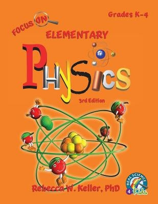 Focus On Elementary Physics Student Textbook 3rd Edition (softcover) by Keller, Rebecca W.