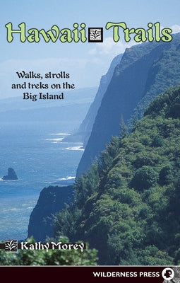 Hawaii Trails: Walks Strolls and Treks on the Big Island by Morey, Kathy