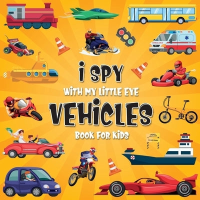 I Spy Vehicles: A Fun Guessing Game Picture Book for Kids Ages 2-5 by Moon, Happy Kids