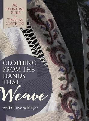 Clothing from the Hands That Weave by Mayer, Anita Luvera