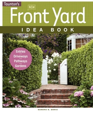 New Front Yard Idea Book by Soria, Sandra S.