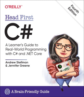 Head First C#: A Learner's Guide to Real-World Programming with C# and .Net Core by Stellman, Andrew