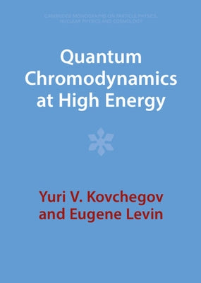 Quantum Chromodynamics at High Energy by Kovchegov, Yuri V.