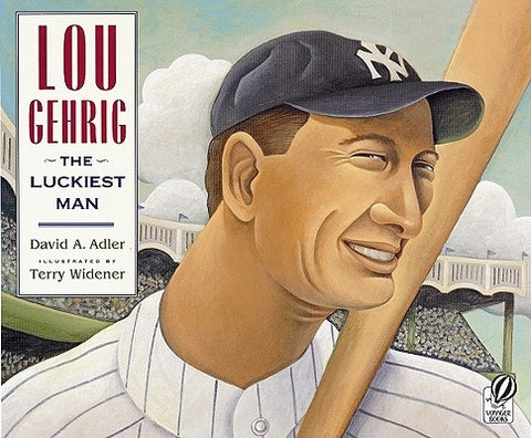 Lou Gehrig: The Luckiest Man by Adler, David A.