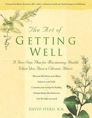 The Art of Getting Well: A Five-Step Plan for Maximizing Health When You Have a Chronic Illness by Spero, David