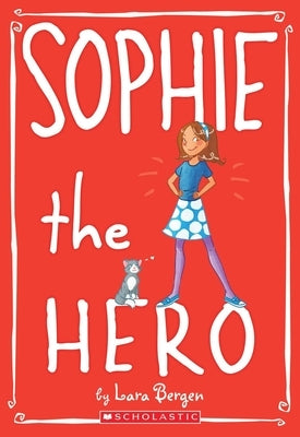 Sophie the Hero (Sophie #2): Volume 2 by Bergen, Lara