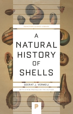 A Natural History of Shells by Vermeij, Geerat J.