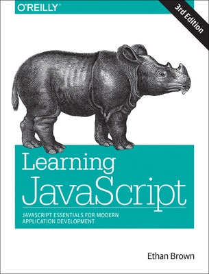 Learning JavaScript: JavaScript Essentials for Modern Application Development by Brown, Ethan