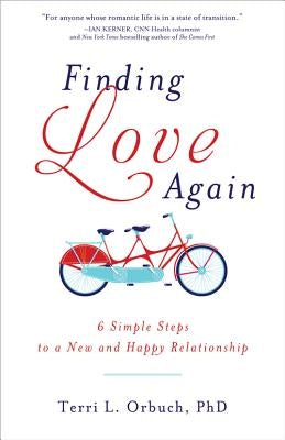 Finding Love Again: 6 Simple Steps to a New and Happy Relationship by Orbuch, Terri