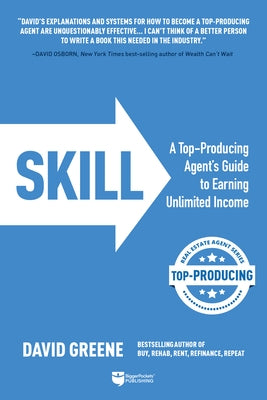 Skill: A Top-Producing Agent's Guide to Earning Unlimited Income by Greene, David M.