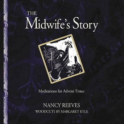 The Midwife's Story: Inspirations for Advent Times by Reeves, Nancy