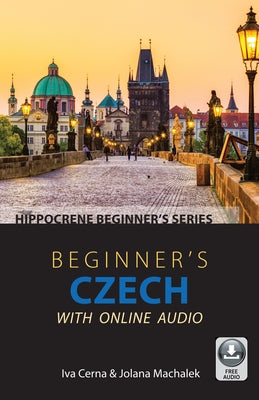 Beginner's Czech with Online Audio by Cerna, Iva