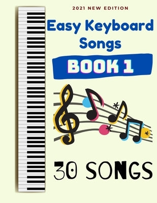 Easy Keyboard Songs: Book 1: 30 Songs by Tyers, Ben