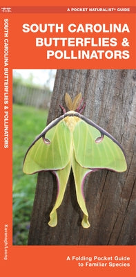 South Carolina Butterflies & Pollinators: A Folding Pocket Guide to Familiar Species by Kavanagh, James